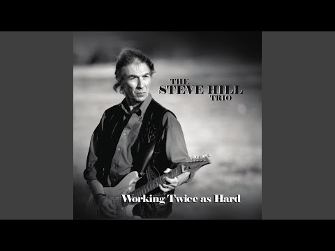 Working Twice As Hard To Look Half As Good - The Steve Hill Trio