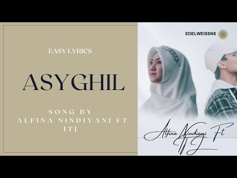 Asyghil - Alfina Nindiyani Feat ITJ - Cover Song (Easy Lyrics)