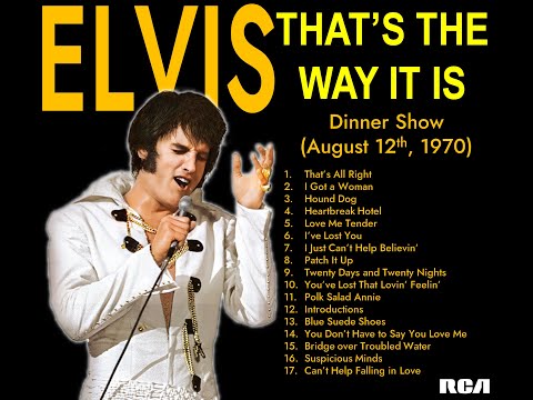 Elvis: That's The Way It Is (Dinner Show - August 12th, 1970) -  Full Soundtrack