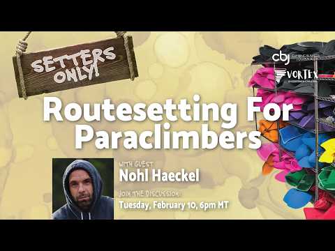 Routesetting for Paraclimbers (ft. Nohl Haeckel)