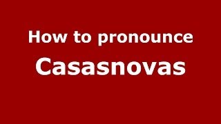 How to pronounce Casasnovas