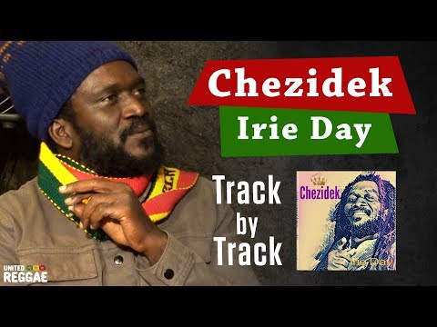 Chezidek - Irie Day (Track by Track Interview)