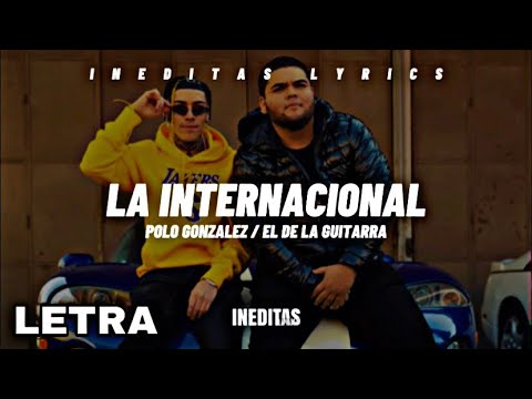 Polo Gonzalez, El De La Guitarra - La Internacional (Letra/Lyrics) 2023