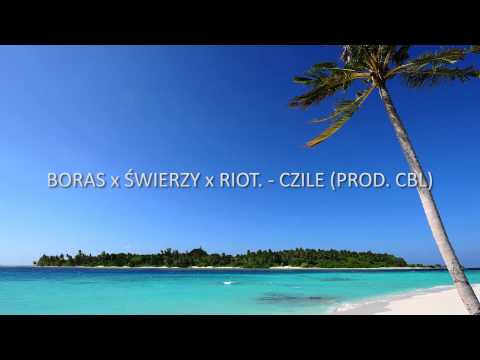 BORAS x ŚWIERZY x RIOT. - CZILE (PROD. CBL)