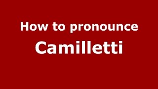 How to pronounce Camilletti