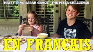 MattyB vs Sarah Grace - Pizza Challenge - Traduction française