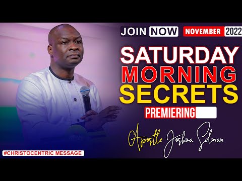 SATURDAY SECRETS, 5TH NOVEMBER 2022 - APOSTLE JOSHUA SELMAN Commanding Your Morning