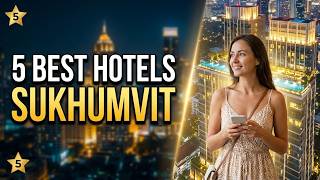 Best Hotels in Sukhumvit Bangkok | Where to Stay in Sukhumvit Bangkok?