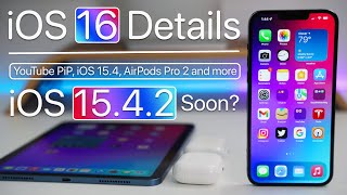 iOS 16 Details, YouTube PiP, iOS 15.4.2 and more
