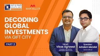 Decoding Global Investments Via Gift City with Mr. Arindam Mandal – Marcellus (Part 2)