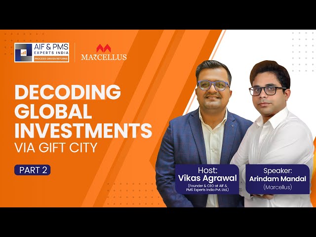 Decoding Global Investments Via Gift City with Mr. Arindam Mandal – Marcellus (Part 2)