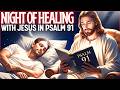 NIGHT OF HEALING WITH PSALM 91 A Powerful Nighttime Prayer For Peace Healing And Rest