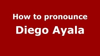 How to pronounce Diego Ayala