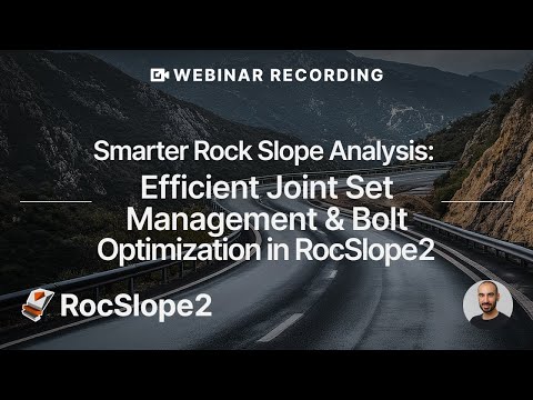 Webinar Recording - Efficient Joint Set Management & Bolt Optimization in RocSlope2