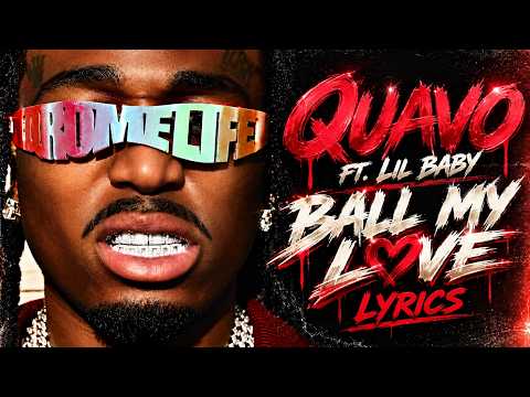 Quavo ft. Lil Baby &ndash; Ball My Love (Lyrics) 🔥