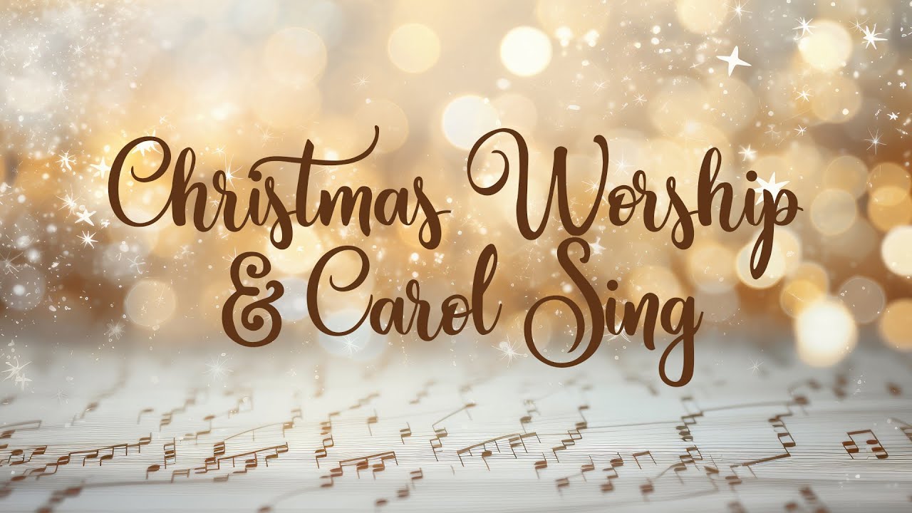 Christmas Worship & Carol Sing
