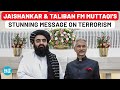 India Taliban Meet Jaishankar Taliban FM Muttaqi Deliver Bold Stance On Terrorism In Delhi Talks