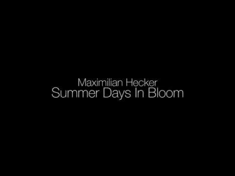 Maximilian Hecker   Summer Days In Bloom (Lyrics) (HD)