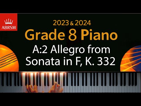 ABRSM 2023 & 2024 - Grade 8 A: Piano exam - A:2 Allegro 1st Mvmnt Sonata in F, K. 332 ~ W. A. Mozart