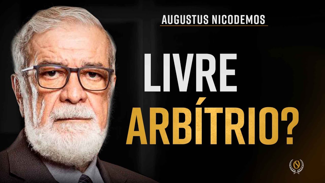 "Livre Arbítrio existe?" - Augustus Nicodemus
