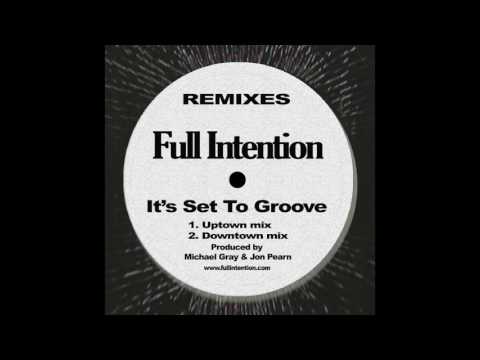 Full Intention - It's Set To Groove (Downtown Mix)