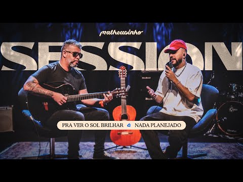 Matheusinho - Pra Ver o Sol Brilhar / Nada Planejado (SESSION #02)