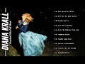 Diana Krall Greatest Hits Full Album Best Of Diana Krall 2022 Diana Krall Jazz Songs