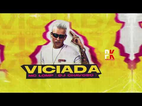 VICIADA - MC LOMP, DJ CHAVOSO