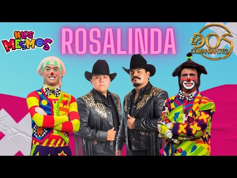 Rosalinda / Los Dos Comandantes ft Los Mesmos #estreno