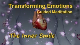 Guided Meditation- Transforming Emotions- The Inner Smile