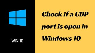 How do I check if a UDP port is open in Windows 10?