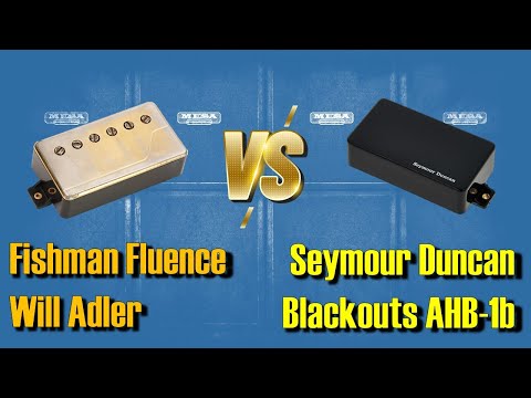Fishman Fluence Will Adler VS Seymour Duncan Blackouts AHB-1