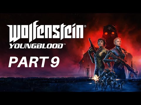 WOLFENSTEIN: Youngblood - Gameplay Walkthrough - Part 9 - No Commentary