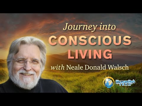 Journey into Conscious Living with Neal Donald Walsch