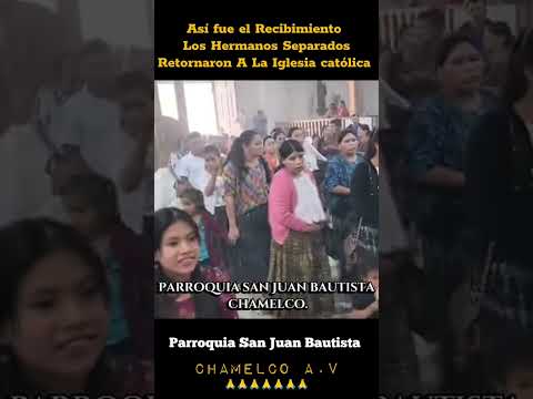 así Fue el Recibimiento a los hermanos separados retornado en la iglesia Católica