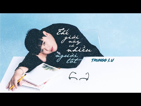Trungg I.U - 'THẾ GIỚI NÀY CÓ NHIỀU NGƯỜI TỐT' - Official Lyric Video [ENG SUB]