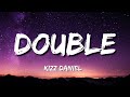 Kizz Daniel - Double (Lyrics)