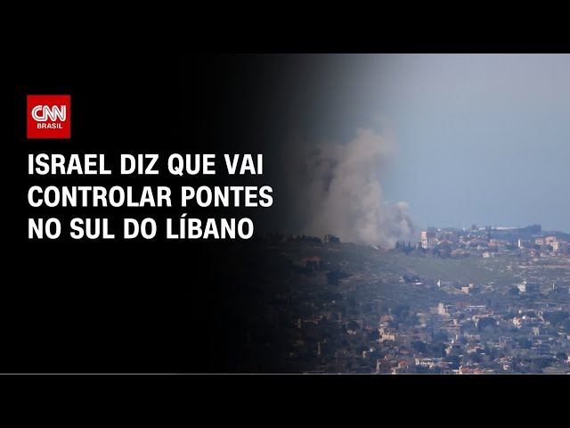Guerra no Oriente Médio: Israel diz que vai controlar pontes no sul no Líbano | BASTIDORES CNN