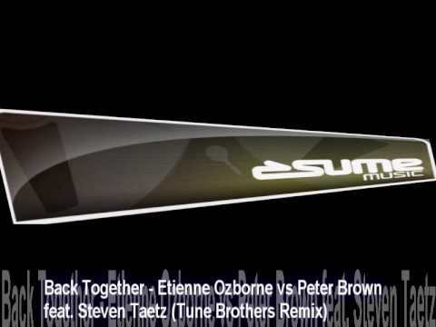 Back Together - Etienne Ozborne vs Peter Brown feat. Steven Taetz (Tune Brothers Remix)