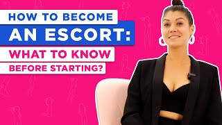 How to Become an Escort: What to Know Before Starting