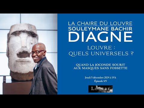 La Chaire du Louvre 2024 par Souleymane Bachir Diagne (4/5) : Louvre - Quels universels ?