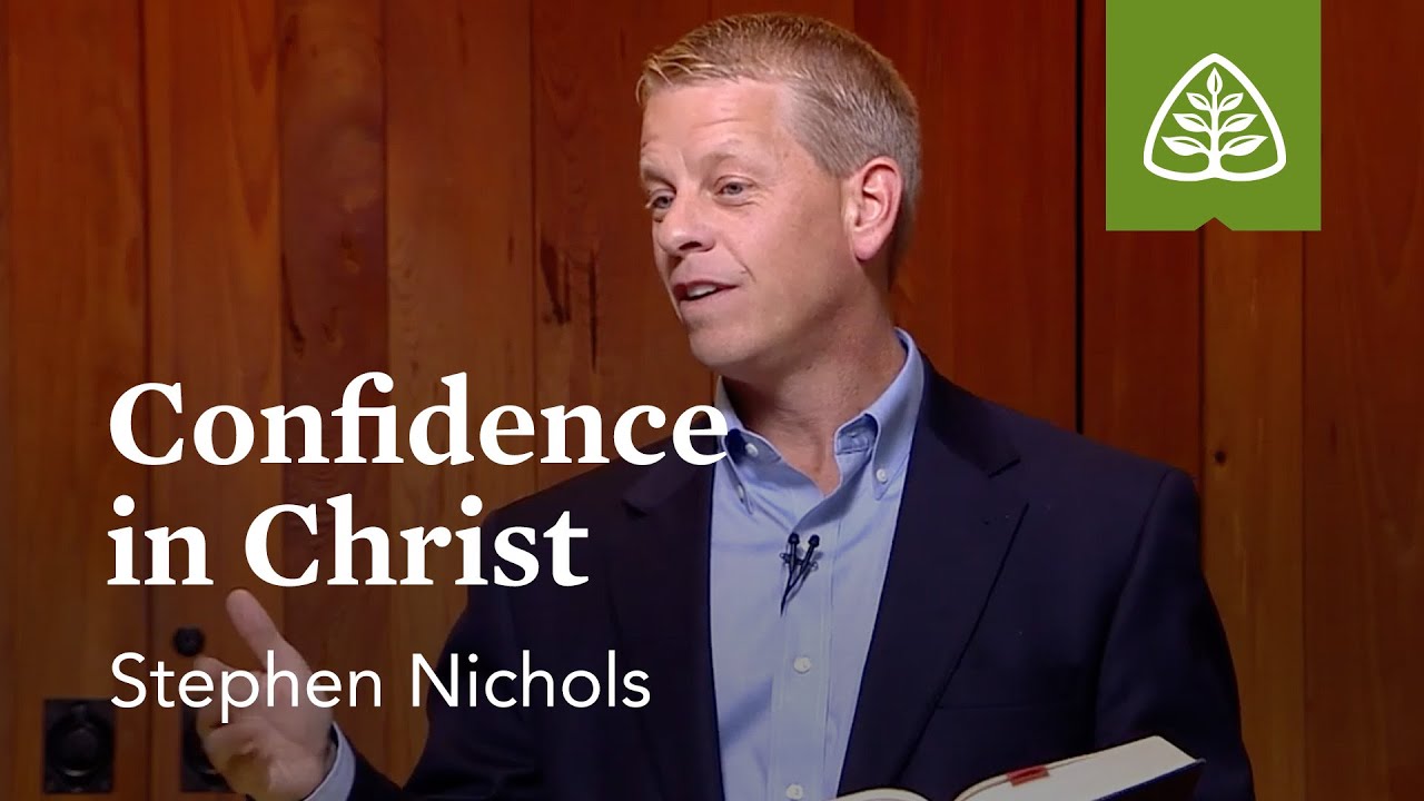 Confidence in Christ: A Time for Confidence with Stephen Nichols