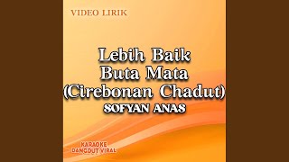 Download lagu Lebih Baik Buta Mata (Cirebonan Chadut) mp3