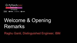 PyTorch Day India 2026 Welcome & Opening Remarks Raghu Ganti, Distinguished Engineer, IBM