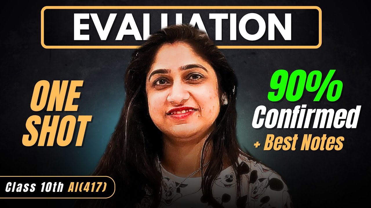 Class 10 - EVALUATION🔥| ONE SHOT | CBSE AI Class 10 (417) | 2025 | TenthEase