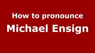 How to pronounce Michael Ensign