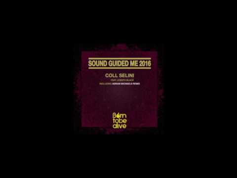 Coll Selini (feat. Joseph Black) - Sound Guided Me (Adrian Michaels Remix)