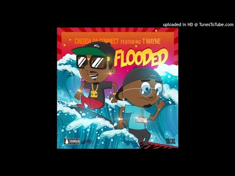 Chedda Da Connect - Flooded (Feat. T-Wayne)
