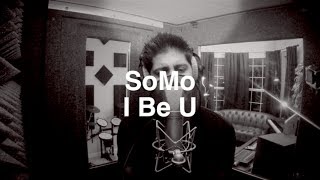 Future - I Be U (Rendition) by SoMo