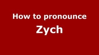How to pronounce Zych